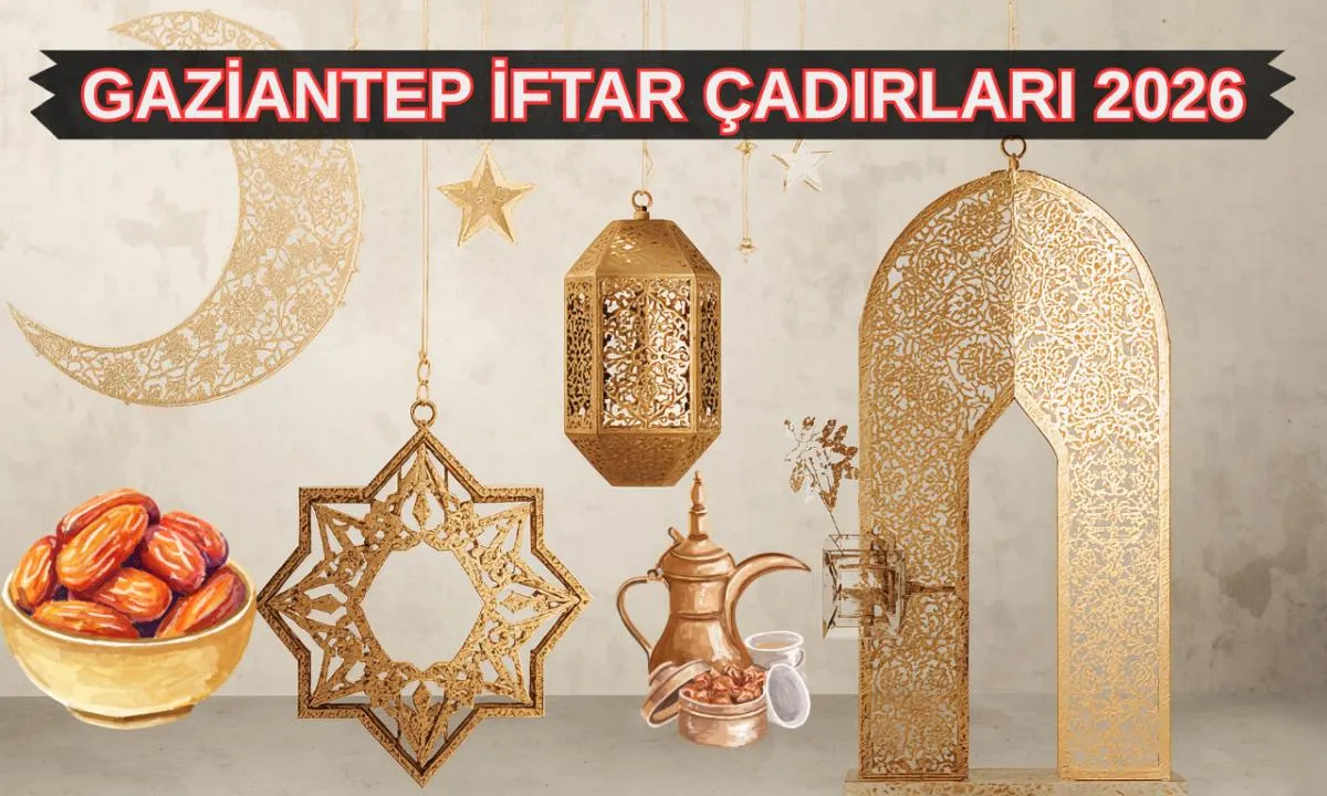 Gaziantep iftar çadırı 2026 | Gaziantep'te iftar yapılacak yerler