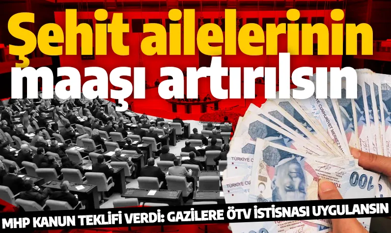 MHP'den şehit aylıklarına çifte asgari ücret teklifi: Meclis'e sunuldu