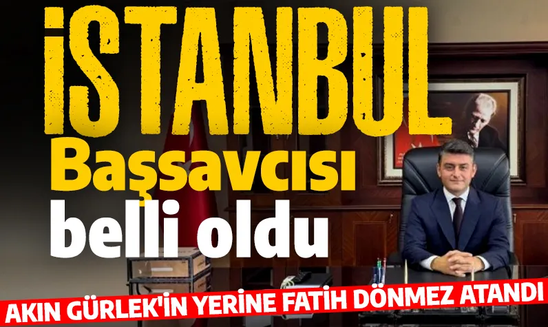 Son dakika! İstanbul Cumhuriyet Başsavcılığı'na Fatih Dönmez atandı