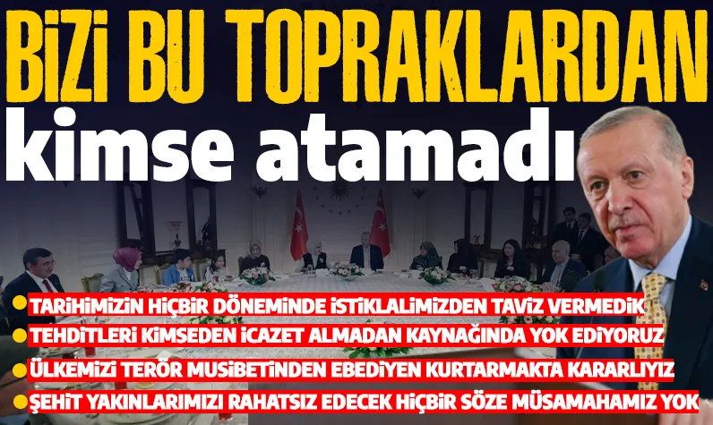 Son dakika... Cumhurbaşkanı Erdoğan: 'Ne yaptılarsa bizi bu topraklardan atamadılar'