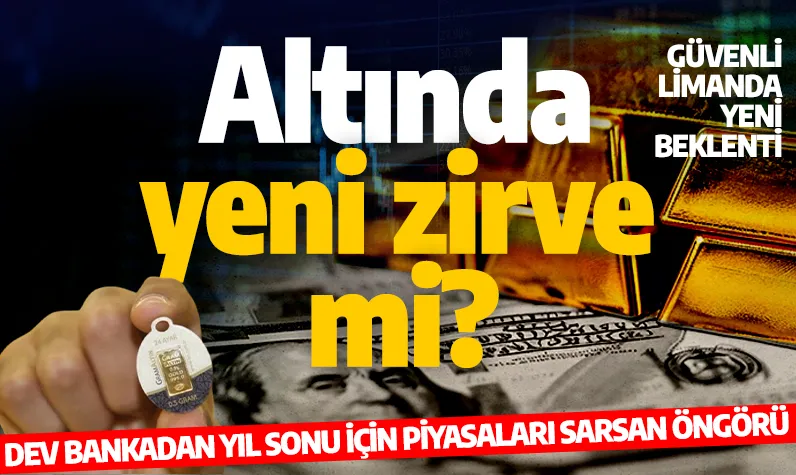 Altında yeni zirve sinyali... Dev bankadan kritik tahmin!