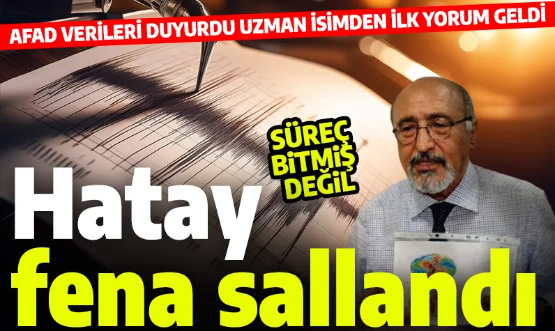 Hatay'da korkutan deprem! AFAD verileri duyurdu uzman isimden ilk yorum geldi