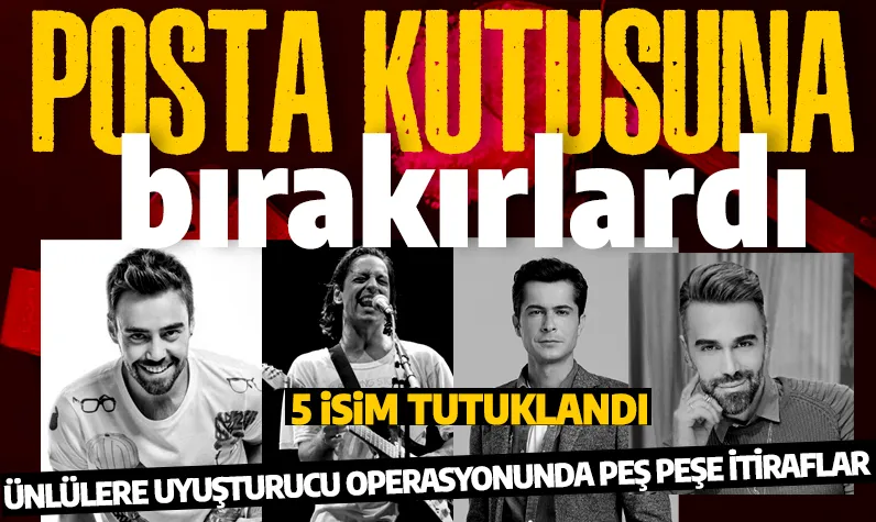 Ünlülere uyuşturucu operasyonunda ifadeler ortaya çıktı: Posta kutusuna bırakırlardı