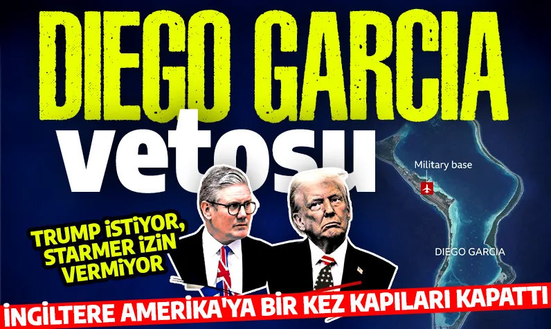 Diego Garcia çıkmazı! İngiltere Amerika'ya onay vermedi: İran'a saldırı o üs üzerinden olmayacak