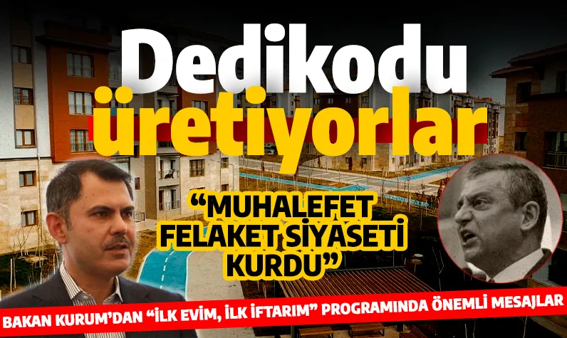 Bakan Kurum muhalefete yüklendi: “Felaket üzerinden siyaset kurdular”