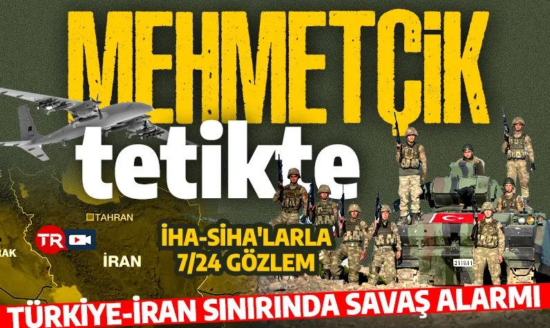 Mehmetçik tetikte bekliyor! İran sınırında savaş önlemi: İHA-SİHA'larla 7/24 gözlem