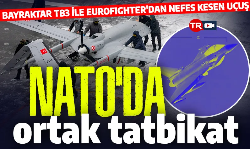NATO'da ortak tatbikat: Bayraktar TB3 Eurofighter ile uçtu 