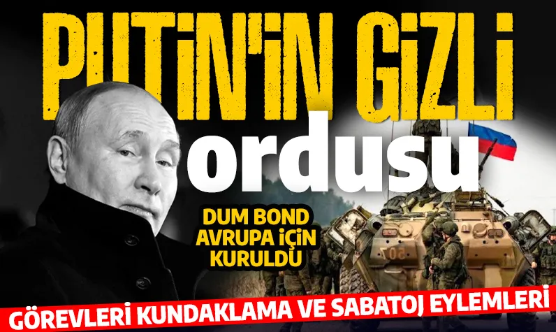 Putin'in gizli yapılanması Dumb Bond! İngiliz Basını yazdı: Putin Avrupa için yeni ordu kurdu!