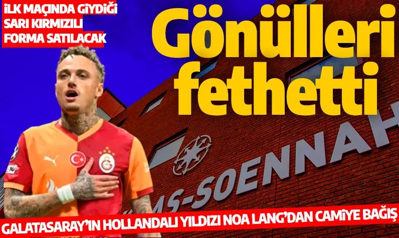 Galatasaray'ın yıldızı Noa Lang'dan takdir edilesi davranış! İlk giydiği formayı camiye bağışladı