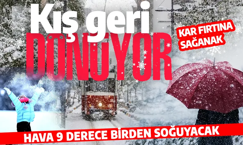 Kar, fırtına, sağanak... Kış geri dönüyor! Hava 9 derece birden soğuyacak