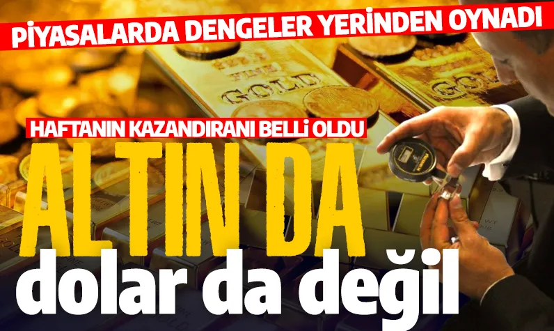 Yatırımcılara piyasa özeti! Ne altın ne de dolar haftanın rekortmeni değişti!  