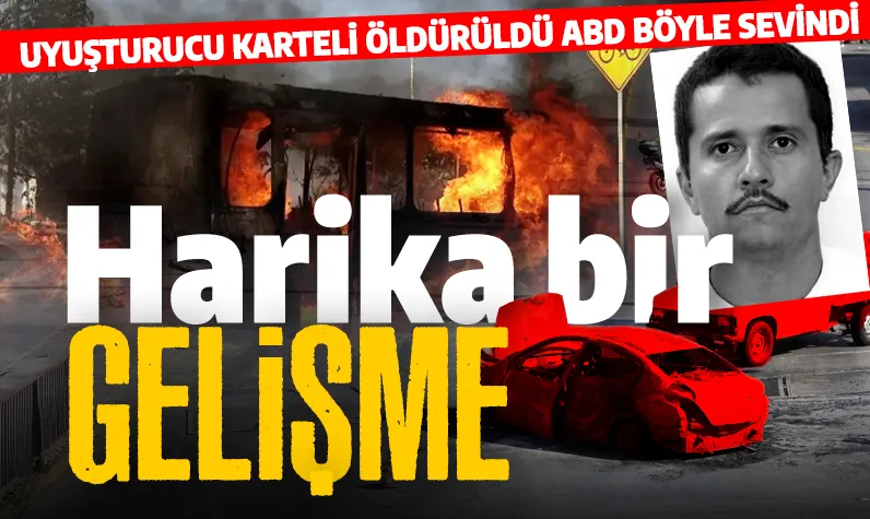 Uyuşturucu karteli El Mencho'nun öldürülmesi sonrası ABD'den ilk açıklama: Harika bir gelişme