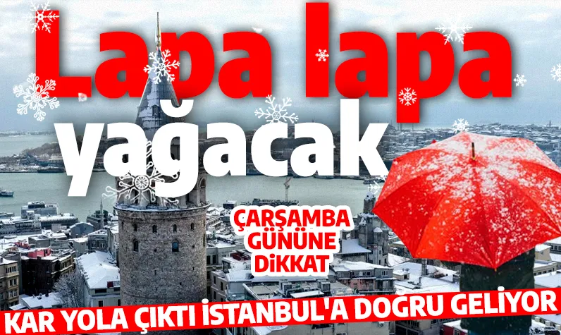 Kar yola çıktı İstanbul'a doğru geliyor! Çarşamba gününe dikkat! Lapa lapa yağacak!