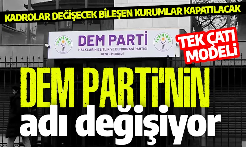 DEM Parti'nin adı değişiyor! Bileşen kurumlar kapatılacak