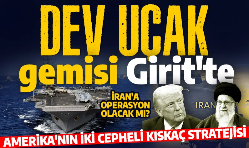 Dev uçak gemisi Girit'te! Amerika'nın 'İki cepheli kıskaç' stratejisi