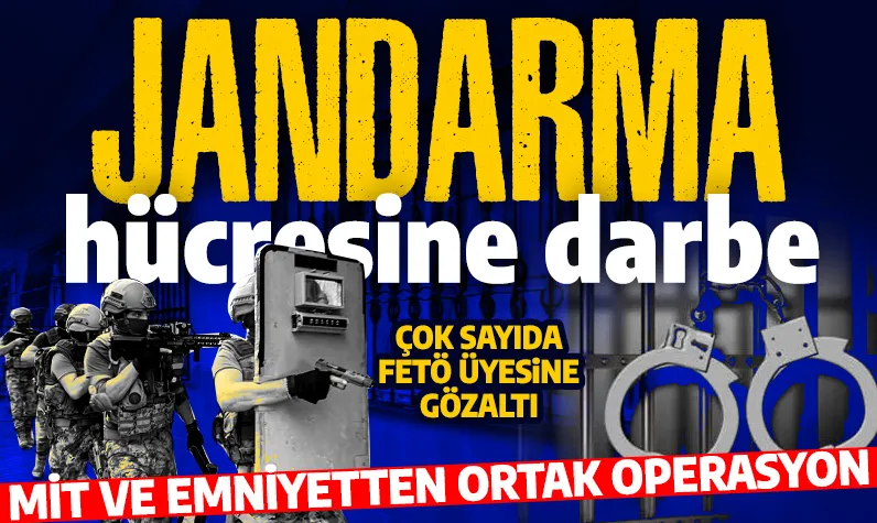MİT ve Emniyetten ortak FETÖ operasyonu! Jandarma mahrem yapılanmasına yönelik soruşturmada çok sayıda gözaltı!