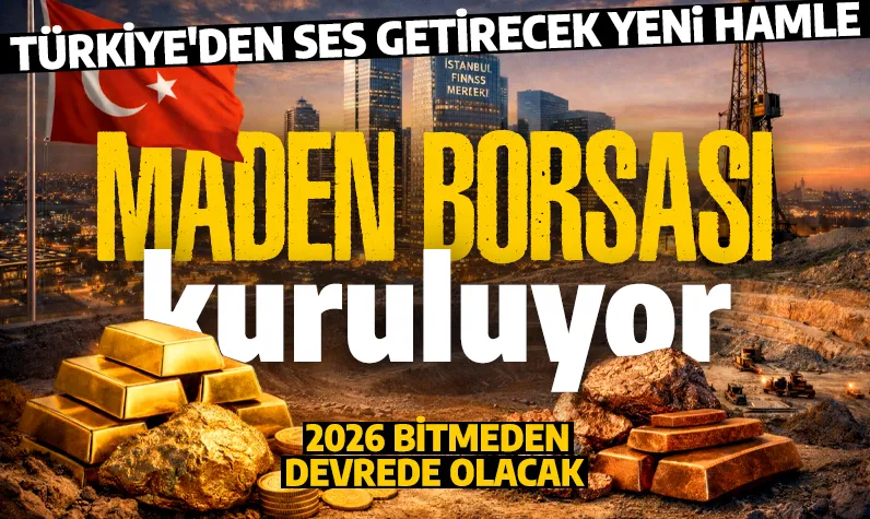 Türkiye'den yeni hamle! Maden borsası kuruluyor: 2026 yılında devrede!