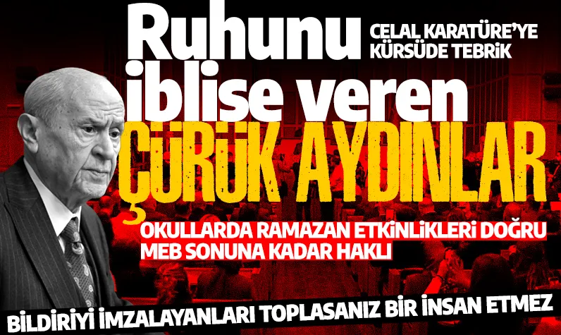 MEB'in genelgesini savunan Bahçeli'den çok sert tepki: Toplasanız bir insan etmezler