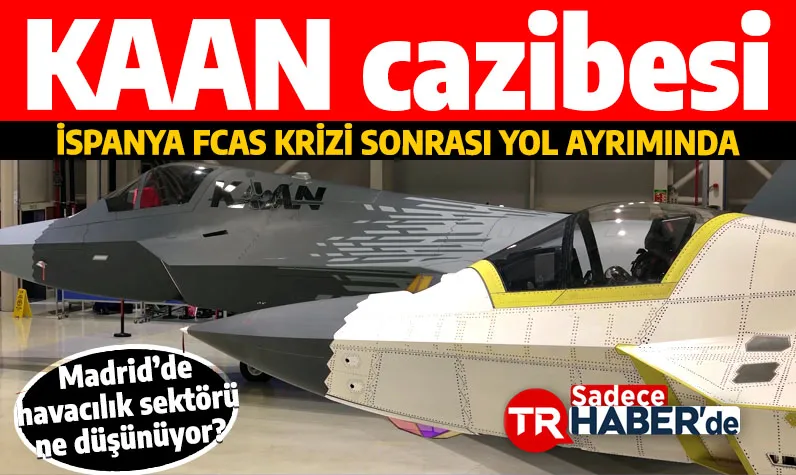 İspanya bir yol ayrımında: KAAN prototipleri TUSAŞ'ta sergilendi, Madrid'de taşlar yerinden oynadı