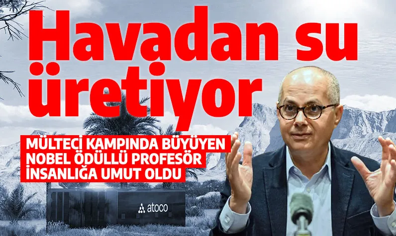 Nobelli kimyager kuru havadan su üretmeyi başardı: Geleceği değiştirecek buluş Filistinli profesörden...