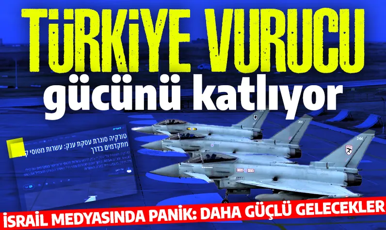 Türkiye vurucu gücünü katlıyor! İsrail medyasında panik: Daha güçlü gelecekler...